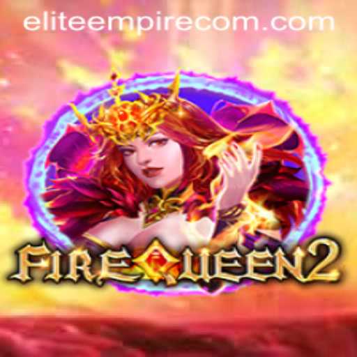 Unveiling FireQueen2: A Riveting Gaming Experience with ELITE EMPIRE
